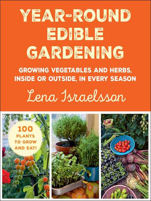 Book cover of Year-round edible gardening : growing vegetables and herbs, inside or outside, in every season
